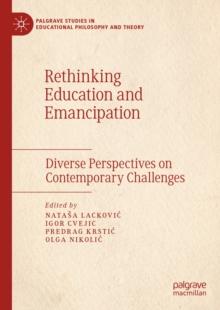 Rethinking Education and Emancipation : Diverse Perspectives on Contemporary Challenges