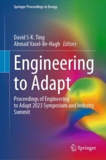 Engineering to Adapt : Proceedings of Engineering to Adapt 2023 Symposium and Industry Summit