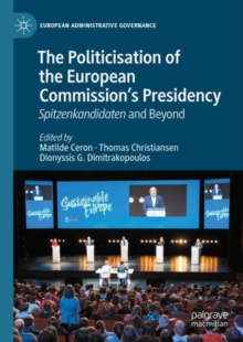 The Politicisation of the European Commission's Presidency : Spitzenkandidaten and Beyond