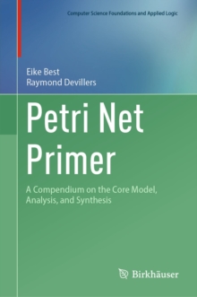 Petri Net Primer : A Compendium on the Core Model, Analysis, and Synthesis