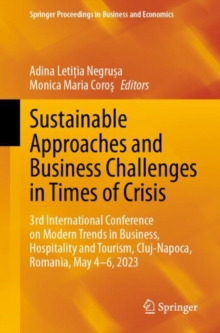 Sustainable Approaches and Business Challenges in Times of Crisis : 3rd International Conference on Modern Trends in Business, Hospitality and Tourism, Cluj-Napoca, Romania, May 4-6, 2023