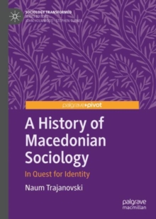 A History of Macedonian Sociology : In Quest for Identity