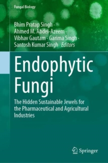 Endophytic Fungi : The Hidden Sustainable Jewels for the Pharmaceutical and Agricultural Industries