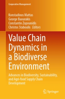 Value Chain Dynamics in a Biodiverse Environment : Advances in Biodiversity, Sustainability, and Agri-food Supply Chain Development