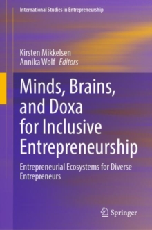 Minds, Brains, and Doxa for Inclusive Entrepreneurship : Entrepreneurial Ecosystems for Diverse Entrepreneurs