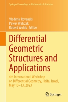 Differential Geometric Structures and Applications : 4th International Workshop on Differential Geometry, Haifa, Israel, May 10-13, 2023