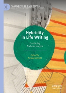 Hybridity in Life Writing : Combining Text and Images