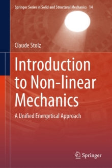 Introduction to Non-linear Mechanics : A Unified Energetical Approach