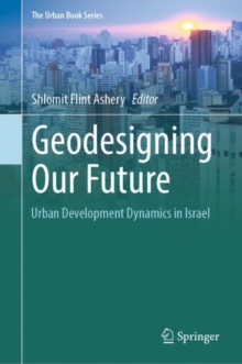 Geodesigning Our Future : Urban Development Dynamics in Israel