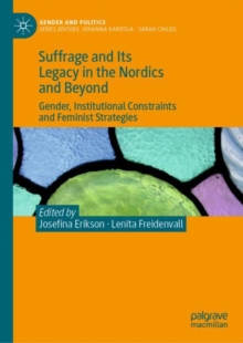 Suffrage and Its Legacy in the Nordics and Beyond : Gender, Institutional Constraints and Feminist Strategies