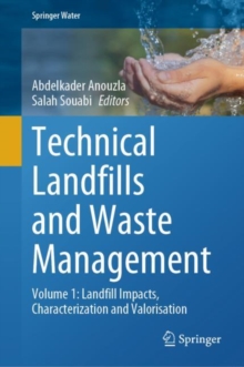 Technical Landfills and Waste Management : Volume 1: Landfill Impacts, Characterization and Valorisation