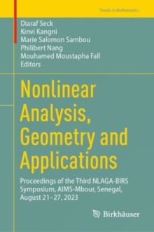 Nonlinear Analysis, Geometry and Applications : Proceedings of the Third NLAGA-BIRS Symposium, AIMS-Mbour, Senegal, August 21-27, 2023
