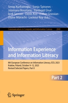 Information Experience and Information Literacy : 8th European Conference on Information Literacy, ECIL 2023, Krakow, Poland, October 9-12, 2023, Revised Selected Papers, Part II