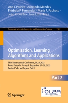 Optimization, Learning Algorithms and Applications : Third International Conference, OL2A 2023, Ponta Delgada, Portugal, September 27-29, 2023, Revised Selected Papers, Part II
