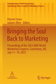 Bringing the Soul Back to Marketing : Proceedings of the 2023 AMS World Marketing Congress, Canterbury, UK, July 11-14, 2023