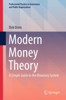 Modern Money Theory : A Simple Guide to the Monetary System