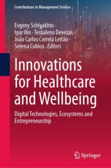 Innovations for Healthcare and Wellbeing : Digital Technologies, Ecosystems and Entrepreneurship