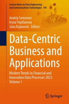 Data-Centric Business and Applications : Modern Trends in Financial and Innovation Data Processes 2023. Volume 1
