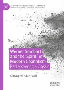 Werner Sombart and the 'Spirit' of Modern Capitalism : Rediscovering a Classic