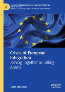 Crises of European Integration : Joining Together or Falling Apart?