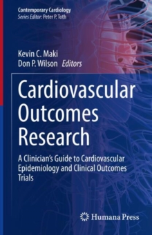 Cardiovascular Outcomes Research : A Clinician's Guide to Cardiovascular Epidemiology and Clinical Outcomes Trials