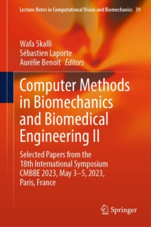 Computer Methods in Biomechanics and Biomedical Engineering II : Selected Papers from the 18th International Symposium CMBBE 2023, May 3-5, 2023, Paris, France