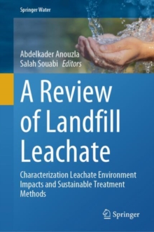 A Review of Landfill Leachate : Characterization Leachate Environment Impacts and Sustainable Treatment Methods