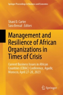 Management and Resilience of African Organizations in Times of Crisis : Current Business Issues in African Countries (CBIAC) Conference, Agadir, Morocco, April 27-28, 2023