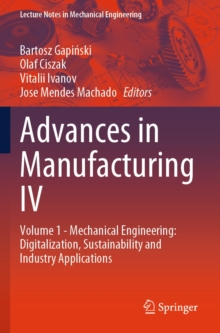 Advances in Manufacturing IV : Volume 1 - Mechanical Engineering: Digitalization, Sustainability and Industry Applications