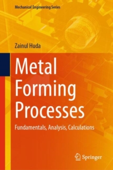 Metal Forming Processes : Fundamentals, Analysis, Calculations