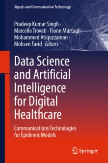 Data Science and Artificial Intelligence for Digital Healthcare : Communications Technologies for Epidemic Models