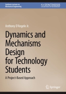 Dynamics and Mechanisms Design for Technology Students : A Project-Based Approach