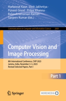 Computer Vision and Image Processing : 8th International Conference, CVIP 2023, Jammu, India, November 3-5, 2023, Revised Selected Papers, Part I