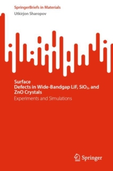 Surface Defects in Wide-Bandgap LiF, SiO2, and ZnO Crystals : Experiments and Simulations