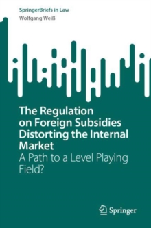 The Regulation on Foreign Subsidies Distorting the Internal Market : A Path to a Level Playing Field?