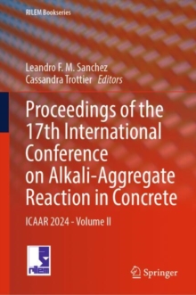 Proceedings of the 17th International Conference on Alkali-Aggregate Reaction in Concrete : ICAAR 2024 - Volume II