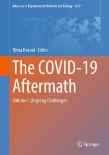 The COVID-19 Aftermath : Volume I: Ongoing Challenges