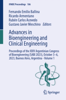 Advances in Bioengineering and Clinical Engineering : Proceedings of the XXIV Argentinian Congress of Bioengineering (SABI 2023), October 3-6, 2023, Buenos Aires, Argentina - Volume 1