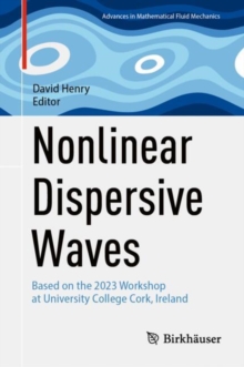 Nonlinear Dispersive Waves : Based on the 2023 Workshop at University College Cork, Ireland