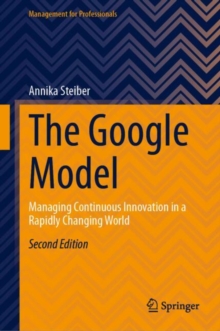 The Google Model : Managing Continuous Innovation in a Rapidly Changing World