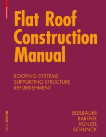 Flat Roof Construction Manual : Materials, Design, Applications