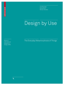 Design by Use : The Everyday Metamorphosis of Things