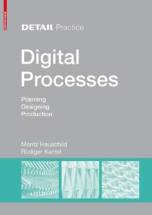 Digital Processes : Planning, Designing, Production