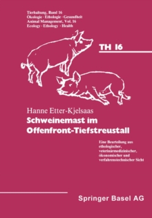 Schweinemast im Offenfront-Tiefstreustall : Eine Beurteilung aus ethologischer, veterinarmedizinischer, okonomischer und verfahrenstechnischer Sicht