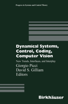 Dynamical Systems, Control, Coding, Computer Vision : New Trends, Interfaces, and Interplay