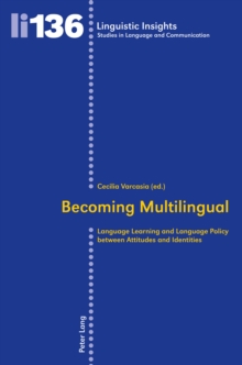 Becoming Multilingual : Language Learning and Language Policy Between Attitudes and Identities