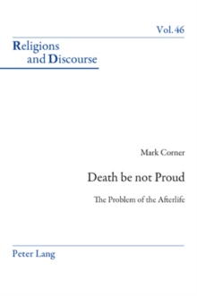 Death be Not Proud : The Problem of the Afterlife