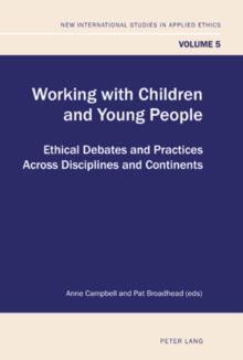 Working with Children and Young People : Ethical Debates and Practices Across Disciplines and Continents