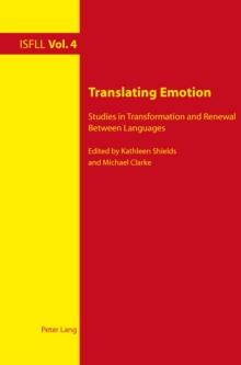 Translating Emotion : Studies in Transformation and Renewal Between Languages