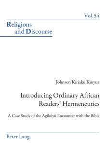 Introducing Ordinary African Readers' Hermeneutics : A Case Study of the Agikuyu Encounter with the Bible